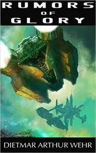 Rumors of Glory (The System States Rebellion Book 1) by Dietmar Wehr