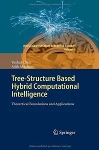 Tree-Structure based Hybrid Computational Intelligence: Theoretical Foundations and Applications  (repost)