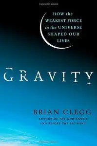 Gravity: How the Weakest Force in the Universe Shaped Our Lives (repost)