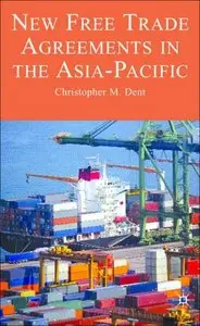 Christopher M. Dent - New Free Trade Agreements in the Asia-Pacific: Towards Lattice Regionalism?