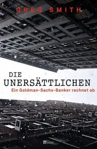 Die Unersättlichen: Ein Goldman-Sachs-Banker rechnet ab, 4 Auflage