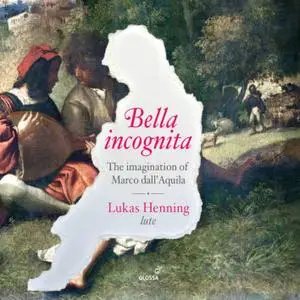 Lukas Henning - Bella Incognita: The Imagination of Marco dall'Aquila (2019) [Official Digital Download 24/96]