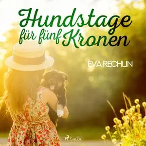 «Hundstage für fünf Kronen» by Eva Rechlin