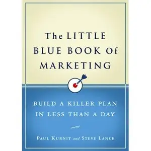 The Little Blue Book of Marketing: Build a Killer Plan in Less Than a Day (repost)