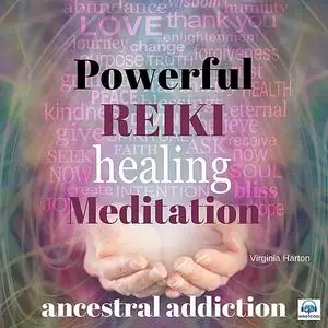 «Powerful Reiki Healing Meditation: Ancestral Addiction» by Virginia Harton