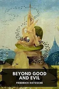 «Beyond Good and Evil» by Friedrich Nietzsche