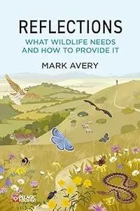 Reflections: What Wildlife Needs and How to Provide It