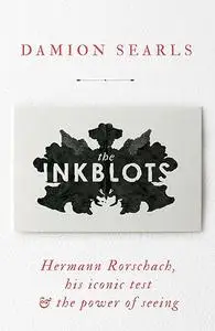 The inkblots: Hermann Rorschach and his iconic test & the power of seeing