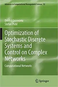 Optimization of Stochastic Discrete Systems and Control on Complex Networks: Computational Networks (Repost)