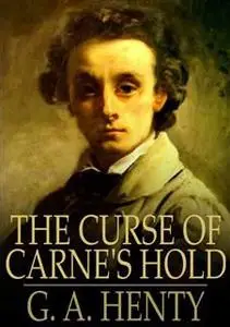 «Curse of Carne's Hold» by G.A.Henty