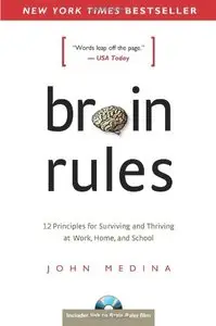 Brain Rules: 12 Principles for Surviving and Thriving at Work, Home, and School (repost)
