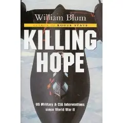 Killing Hope : Us Military and CIA Interventions Since World War II  