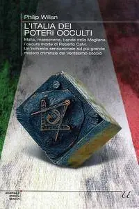 Philip Willan, "L'Italia dei poteri occulti. Mafia, massoneria, banda della Magliana: l'oscura morte di Roberto Calvi"