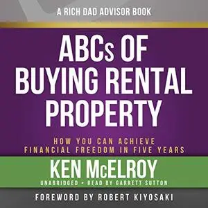 Rich Dad Advisors: ABC'S of Buying a Rental Property: How You Can Achieve Financial Freedom in Five Years [Audiobook]