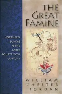 The Great Famine: Northern Europe in the Early Fourteenth Century