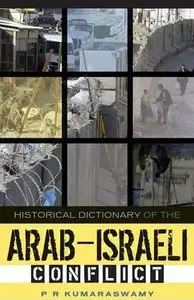 P R. Kumaraswamy, "Historical Dictionary of the Arab-Israeli Conflict" (Repost)