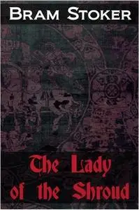 «The Lady of the Shroud» by Bram Stoker