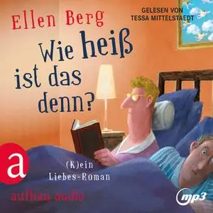 «Wie heiß ist das denn? - (K)ein Liebes-Roman» by Ellen Berg