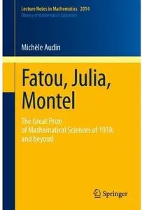 Fatou, Julia, Montel: The Great Prize of Mathematical Sciences of 1918, and Beyond [Repost]