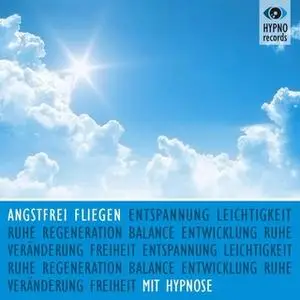 «Angstfrei fliegen mit Hypnose» by Katja Schütz