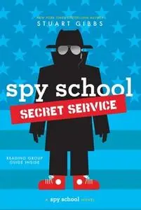 «Spy School Secret Service» by Stuart Gibbs