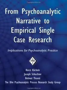 From Psychoanalytic Narrative to Empirical Single Case Research: Implications for Psychoanalytic Practice [Repost]