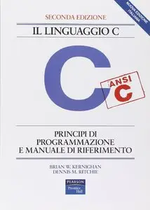 Brian W. Kernighan & Dennis M. Ritchie -Il linguaggio C. Principi di programmazione e manuale di riferimento
