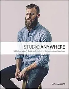 Studio Anywhere: A Photographer's Guide to Shooting in Unconventional Locations (Repost)