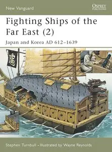 Fighting Ships of the Far East (2): Japan and Korea AD 612–1639 (Osprey New Vanguard 63) (Repost)