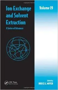 Ion Exchange and Solvent Extraction: A Series of Advances, Volume 19