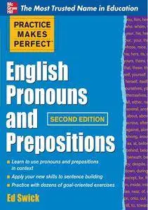 Practice Makes Perfect English Pronouns and Prepositions, Second Edition