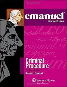 Emanuel Law Outlines: Criminal Procedure, 30th Edition