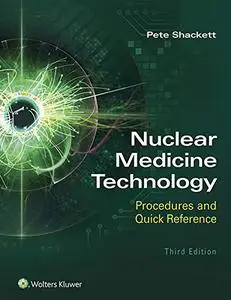 Nuclear Medicine Technology: Procedures and Quick Reference (Repost)