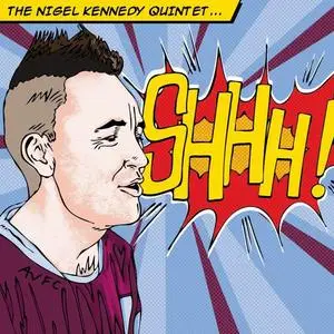 The Nigel Kennedy Quintet - Shhh! (2010)