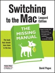 David Pogue“Switching to the Mac: The Missing Manual, Leopard Edition"