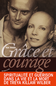 Ken Wilber - Grâce et courage