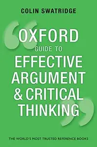 Oxford Guide to Effective Argument and Critical Thinking (repost)
