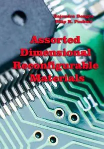 "Assorted Dimensional Reconfigurable Materials" ed. by Rajendra Dongre, Dilip R. Peshwe