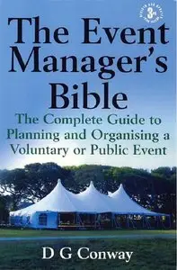 The Event Manager's Bible: The Complete Guide to Planning and Organising a Voluntary or Public Event