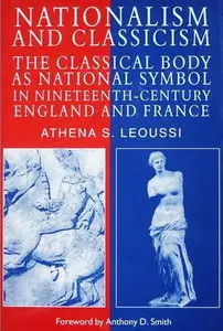 Nationalism and Classicism: The Classical Body As National Symbol in Nineteenth-Century England and France (Repost)