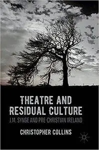 Theatre and Residual Culture: J.M. Synge and Pre-Christian Ireland