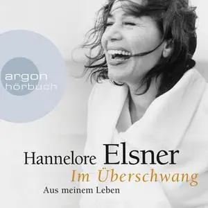 «Im Überschwang: Aus meinem Leben» by Hannelore Elsner