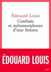 Édouard Louis, "Combats et métamorphoses d'une femme"