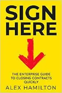 Sign Here: The enterprise guide to closing contracts quickly