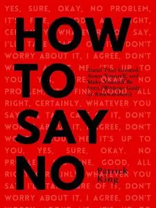 «How To Say No» by Patrick King