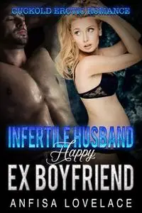 «Infertile Husband, Happy Ex-Boyfriend» by Lovelace Anfisa