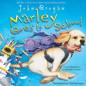«Marley Goes to School» by John Grogan