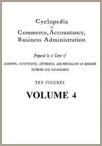 «Cyclopedia of Commerce, Accountancy, Business Administration, v. 04 (of 10)» by American School of Correspondence