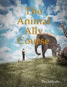 «The Animal Ally Course» by The Abbotts