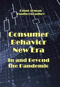 "Consumer Behavior New Era: In and Beyond the Pandemic" ed. by Umut Ayman, Taufiq Choudhry